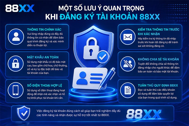 Một số lưu ý quan trọng khi đăng ký tài khoản 88XX